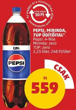 PENNY PEPSI, MIRINDA, 7UP ÜDÍTŐITAL Pepsi: 4-féle Mirinda: zero 7UP: zero 2,25 liter ajánlat