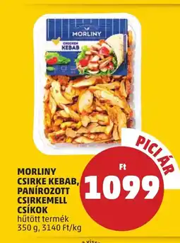 PENNY MORLINY CSIRKE KEBAB, PANÍROZOTT CSIRKEMELL CSÍKOK 350g ajánlat
