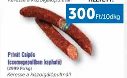 PRIVÁT Privát Csípős (csemegepultban kapható) 10dkg ajánlat