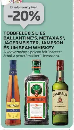 Auchan TÖBBFÉLE 0,5 L-ES BALLANTINE'S, METAXA 5*, JÄGERMEISTER, JAMESON ÉS JIM BEAM WHISKEY ajánlat
