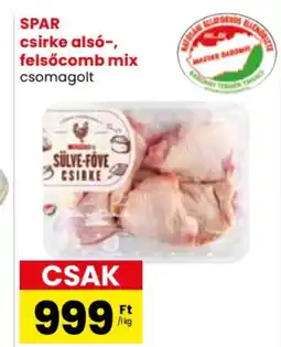 Spar SPAR csirke alsó-, felsőcomb mix 1kg ajánlat
