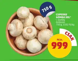 PENNY Csiperke gomba xxl ajánlat