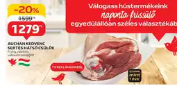 Auchan Auchan kedvenc sertés hátsó csülök ajánlat