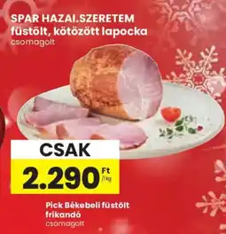 Spar SPAR HAZAI.SZERETEM füstölt, kötözött lapocka ajánlat