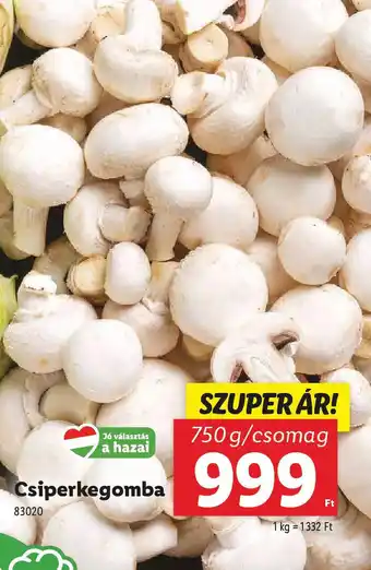 Lidl Csiperkegomba ajánlat