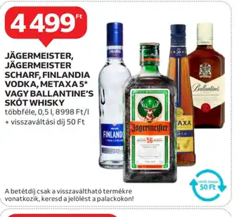 Auchan Jagermeister, Scharf, Finlandia Vodka, Metaxa 5 vagy Ballantine's Skt Whisky ajánlat