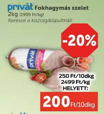 PRIVÁT Privȧt Fokhagymás szelet ajánlat