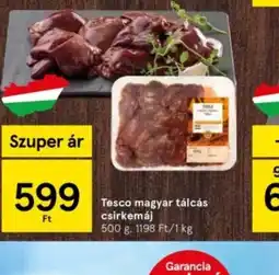 Tesco Tesco Magyar Tálas Csirkemáj ajánlat