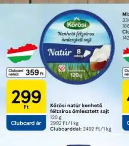 Tesco Kőrösi Natur Kenhető Fehér Sajt ajánlat