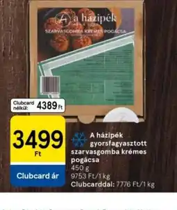 Tesco A házipék gyorsfagyasztott szárvasgomba krémes pogácsa ajánlat