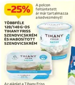 Auchan Többféle 120/140 g-os Tihany friss szendvicskrém és habosított szendvicskrém ajánlat