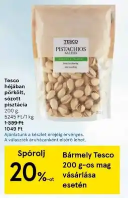 Tesco Tesco héjában pörkölt, sózott pisztácia ajánlat