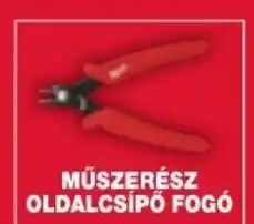 Milwaukeetool MŰSZERÉSZ OLDALCSÍPŐ FOGÓ ajánlat