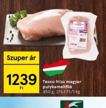 Tesco Tesco friss magyar pulykamellfilé ajánlat