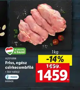 Lidl Húsfarm Friss, egész csirkecombfilé ajánlat