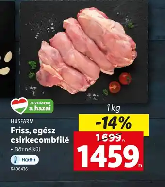 Lidl Húsfarm Friss, egész csirkecombfilé ajánlat