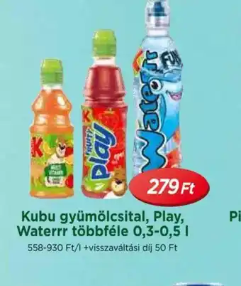 Real Kubu gyümölcsital, Play, Waterrrr ajánlat