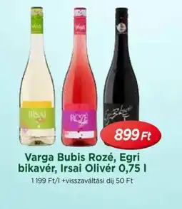 Real Varga Bubis Rosé, Egri bikavér, Irsai Olivér ajánlat