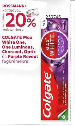 Rossmann Colgate max white one, one luminous, charcoal, optic és purple reveal fogkrémekre! ajánlat