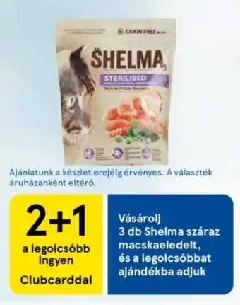 Tesco Vásárolj 3 db Shelma száraz macskaeledelt, és a legolcsóbbat ajándékba adjuk ajánlat