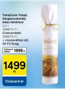 Tesco Tokajicum Tokaji Sárgamuskotály édes fehérbor ajánlat