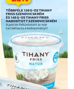 Auchan Többféle 120g-os Tihany Friss szendvicskrém és 140g-os Tihany Friss habosított szendvicskrém ajánlat