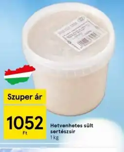 Tesco Hetvenhetes sült sertészsír ajánlat