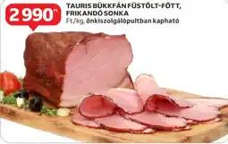 Auchan Tauris bükkfán füstölt-főtt, frikandó sonka ajánlat