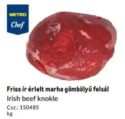 Metro METRO Chef Friss ír érlelt marha gömbölyű felsál ajánlat