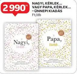 Auchan Nagyi, kérlek..., papa, kérlek... - ünnepi kiadás ajánlat