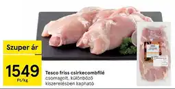 Tesco Tesco friss csirkecombfilé ajánlat