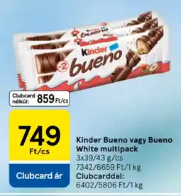 Tesco Kinder bueno vagy bueno white multipack ajánlat