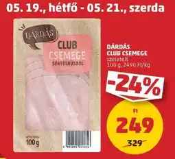 PENNY DÁRDÁS CLUB CSEMEGE ajánlat