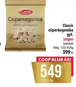 Coop Classic csiperkegomba gyf. ajánlat