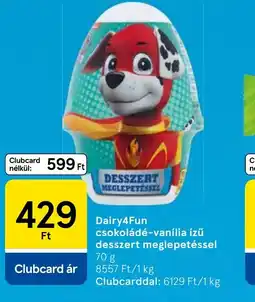 Tesco Dairy4Fun csokoládé-vanília ízű desszert meglepetéssel ajánlat
