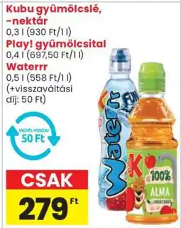 Spar Market Kubu gyümölcslé, -nektár / Play! gyümölcsital / Waterrr ajánlat
