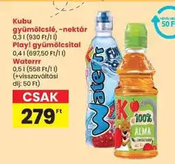 Spar Kubu gyümölcslé, -nektár / Play! gyümölcsital / Waterrr ajánlat