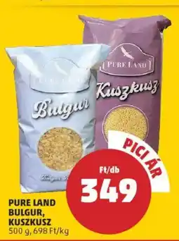 PENNY Pure land bulgur, kuszkusz ajánlat