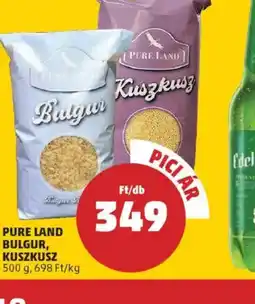 PENNY Pure Land Bulgur, Kuszkusz ajánlat