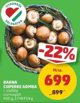 PENNY Barna csiperke gomba ajánlat