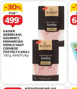 Auchan Kaiser Debreceni, Gourmet, Monarchia Sonka vagy Csemege Karaj ajánlat