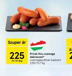 Tesco Privát Hús csemege debreceni ajánlat