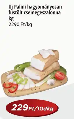 Real Új Palini hagyományosan füstölt csemegeszalonna ajánlat