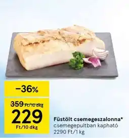Tesco Füstölt csemegeszalonna ajánlat