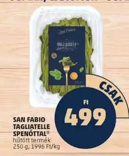 PENNY San Fabio Tagliatelle Spenóttal ajánlat