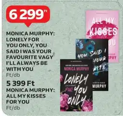 Auchan Monica Murphy: Lonely for You Only, You Said I Was Your Favourite vagy I'll Always Be With You ajánlat