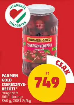 PENNY Parmen Gold cseresznye- befőtt ajánlat