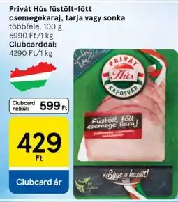Tesco Privát Hús füstölt-főtt csemegekaraj, tarja vagy sonka ajánlat