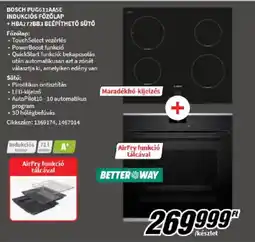 Media Markt Bosch PUG611AASE indukciós főzőlap + HBA272BB3 beépíthető sütő ajánlat