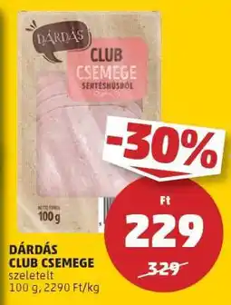 PENNY DÁRDÁS CLUB CSEMEGE ajánlat